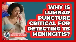 Why Is Lumbar Puncture Critical For Detecting TB Meningitis? - Tuberculosis Disease Guide