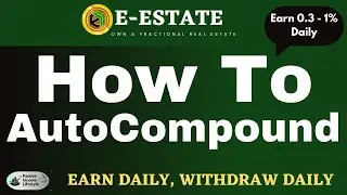 E-Estate - How To AutoCompound