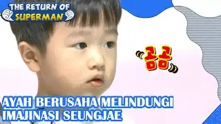 Ayah Berusaha Melindungi Imajinasi Seungjae|Nostalgia Superman|SUB INDO|180204 Siaran KBS WORLD TV|