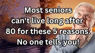 Most Seniors Can’t Live Long After 80 for These 7 Reasons: Why Many Seniors Live Short After 80!