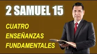 2 SAMUEL 15 | CUATRO ENSEÑANZAS FUNDAMENTALES | REAVIVADOS POR SU PALABRA | RPSP | ESTUDIO BÍBLICO