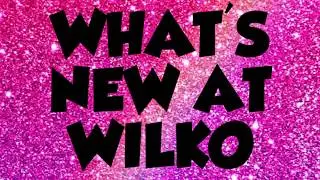 WHAT'S NEW AT WILKO