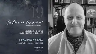 &iquest;El arte del ajedrez puede contener belleza? Leontxo Garc&iacute;a / La llave de los sue&ntilde;os