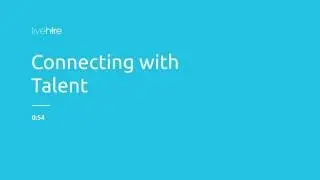 Connecting with Talent&nbsp;- LiveHire