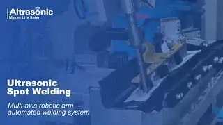 Robotic Arm Automated Ultrasonic Welding of Automotive Parts