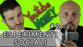 ESPERIMENTI SOCIALI - YOUTUBE MONEY ep.02