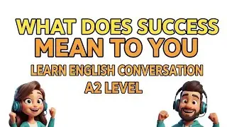What Does Success Mean To You? | Learn English Conversation A2 Level