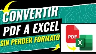Como Convertir un PDF a Excel sin que se modifique GU&Iacute;A DEFINITIVA 2025