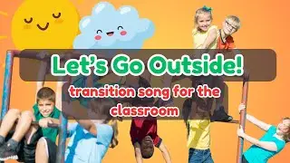 Outside Time Song for Kids | Fun Transition Song for Going #outdoors #kidsmusic #kidslearningvideos