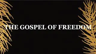 The Gospel of Freedom