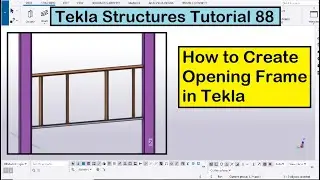 Учебное пособие по Tekla Structures 88 | Как создать открывающуюся раму в Tekla