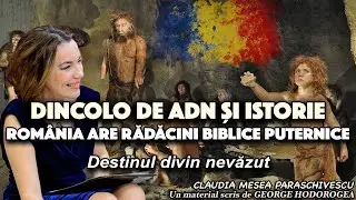 Dincolo de ADN și istorie, Rom&acirc;nia are rădăcini biblice puternice * Destinul divin nevăzut