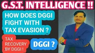 G.S.T.  INTELLIGENCE ! ROLL OF DGGI !! #DGGI ! HOW DGGI WORKS !! #gst