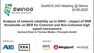 SwiNOG #40 | Analysis of network reliability up to 800G  | Gerhard Stein & Thomas Weible | Flexoptix