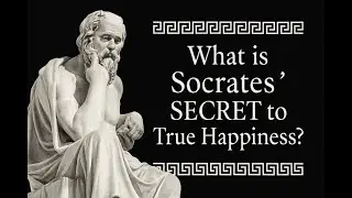 Socrates' Secret to True Happiness (and it's not what you think).