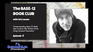The Base-12 Book Club: Part 5. The World of Dozenal Math and Geometry Revealed.