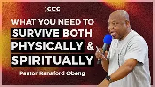What You Need To Survive Both Physically And Spiritually | Pastor Ransford Obeng 