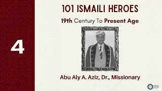 Ismaili Heroes | Abu Aly A. Aziz: Missionary Legacy of Leadership & Ismaili Faith in Punjab