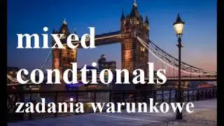 mixed conditionals  - mieszane tryby warunkowe - jak poprawnie stosować