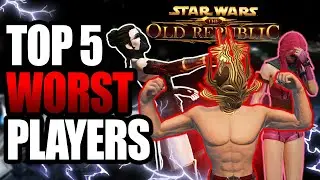 Top 5 Worst SWTOR Players
