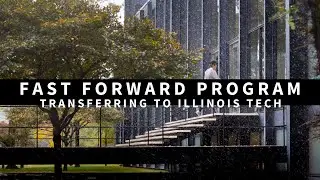 Fast Forward: Transferring to Illinois Tech