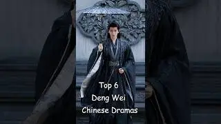 Top 6 Deng Wei Chinese Dramas #chinesedrama #odyssey #dengwei #dramalist #cdrama
