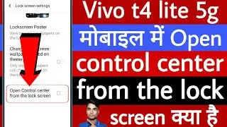 Vivo t4 lite 5g mobile mein open control center from the lock screen kya hai