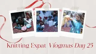 Knitting Expat Vlogmas - Day 25 - Christmas Day!