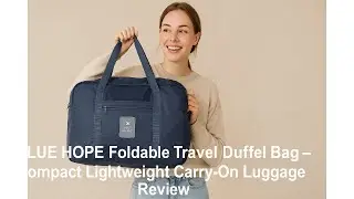 🧳 BLUE HOPE Foldable Travel Duffel Bag - Compact Lightweight Carry-On Luggage Review 🧳