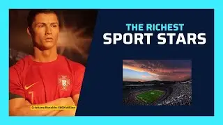Who Are The Richest Sport Stars?