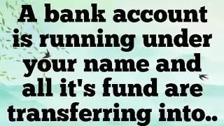 💸A bank account is running under your name and all it's fund are transferring into..