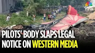 Pilots' Body Slaps Legal Notice On WSJ, Reuters Over Coverage Of Air India Crash Report