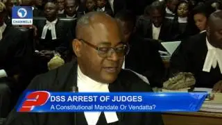 DSS Arrest Of Judges: A Constitutional Mandate Or Vendatta Pt 1