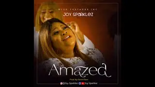 JOY SPARKLEZ AMAZED (OFICIAL VIDEO)