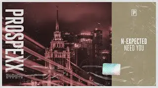 N-Expected - Need You (Official Audio)