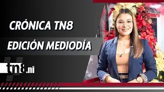 (EN VIVO) Noticias de #Nicaragua - Crónica TN8 edición mediodía, viernes 19 diciembre 2025