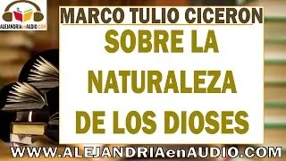 Sobre la Naturaleza de los Dioses - Marco Tulio Cicerón | ALEJANDRIAenAUDIO