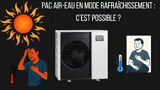 Est-ce qu&rsquo;une PAC air-eau peut rafra&icirc;chir ?