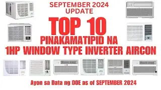 TOP 10 na Pinakamatipid na 1HP Window Type Inverter Aircon Ayon sa DOE as of SEPTEMBER 2024 #aircon