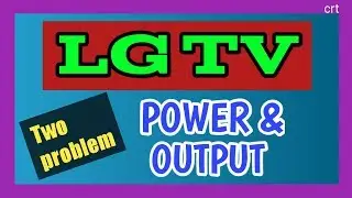 #Lgtv#problem#power&output. How to solve lg crt tv two problem.