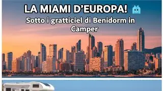 LA MIAMI D&rsquo;EUROPA! 🏙️ Sotto i grattacieli di Benidorm in Camper - Giorno 6 to Tenerife
