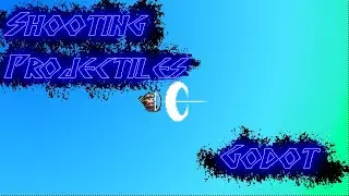 Godot Shooting Projectiles Tutorial