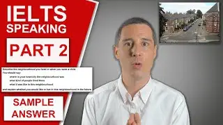 IELTS Speaking Part 2 - Sample Answer (Describe the neighbourhood you lived in...)