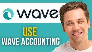 How to Use Wave Accounting Software