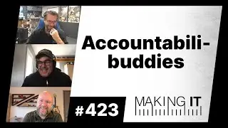 Accountabili-buddies | EP. 423 &mdash; Making It