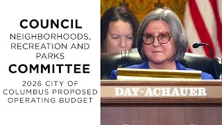 Council Neighborhoods, Recreation & Parks Committee: 2026 Proposed City of Columbus Operating Budget