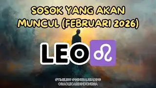LEO ♌ Akhirnya Muncul !! Sosok Yang Akan Hadir 😎 Februari 2026 #generalreading