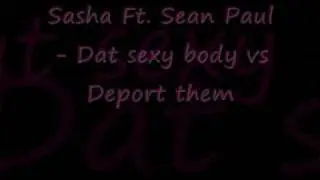 Sean Paul ft Sasha Dat sexy body vs Deport them