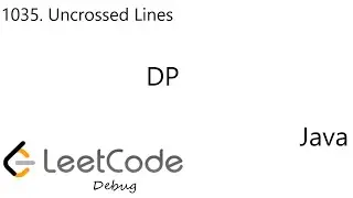 LeetCode 1035 | Uncrossed Lines | DP | Debug | Java