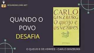 Resumo do livro O Queijo e os Vermes.  Autor Carlo Ginzburg